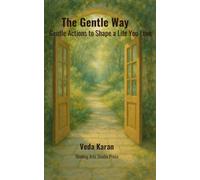 The Gentle Way: Gentle Actions to Shape a Life You Love