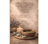 The Gentle Witch's Year: A Soft Guide to Everyday Witchcraft (1)
