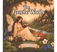 The Gentle Woods: A Cozy Coloring Book of Fairies, Witches & Elves