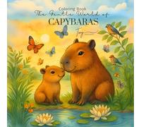 The Gentle World of Capybaras: A Heartwarming Coloring Book About Love, Kindness, and Nature (Tiny Universe)