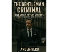The Gentleman Criminal: Live Sharp, Move in Shadows (Inspired by suave heist icons - Unofficial)
