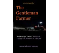 The Gentleman Farmer: Inside Napa Valley: Ambition, Legacy and Harvest of Dreams (Napa Valley Fiction)