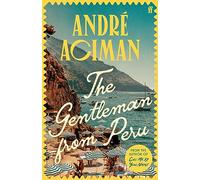 The Gentleman From Peru: A dazzling summer story from the bestselling author of Call Me By Your Name