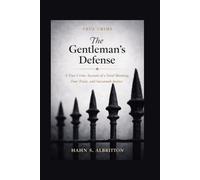 The Gentleman's Defense: A True Crime Account of a Fatal Shooting, Four Trials, and Savannah Justice