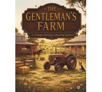 The Gentleman's Farm: A Vintage Farming Colouring Journey (The Gentleman's Colouring Collection)