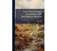 The Gentleman's Magazine And Historical Review