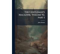 The Gentleman's Magazine, Volume 92, part 1