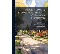 The Gentleman's Steward And Tenants Of Manors Instructed