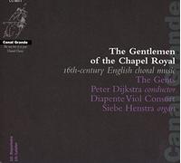 The Gentlemen of the Chapel Royal : Musique choral anglaise du 16e siècle. Dijkstra, Viol, Henstra.