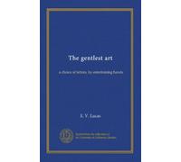 The gentlest art: a choice of letters, by entertaining hands