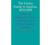 The Gentry Family in America, 1676-1909: Notes on Claiborne, Harris, Hawkins, and Other Related Families