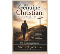 The Genuine Christian: A Journey Through 1 John (THE BIBLE JOURNEY: Treasures Along the Path of Truth)