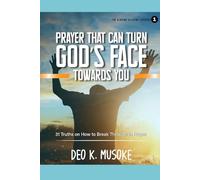 THE GENUINE DILIGENT SEEKERS 1: PRAYER THAT CA TURN GOD'S FACE TOWARDS YOU: 31 Truths on How to Break Through in Prayer
