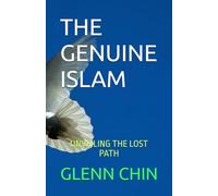 THE GENUINE ISLAM: UNVEILING THE LOST PATH