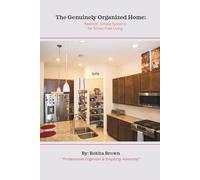 The Genuinely Organized Home: Realistic Simple Systems for Stress-Free Living