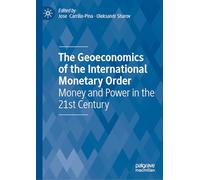 The Geoeconomics of the International Monetary Order: Money and Power in the 21st Century