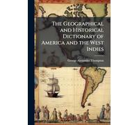 The Geographical and Historical Dictionary of America and the West Indies