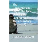 The Geographical Cage: The Fate of Nations Locked Within Their Territory (Series 12) (The Metaphors of Geography)