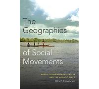 The Geographies of Social Movements: Afro-Colombian Mobilization and the Aquatic Space (New Ecologies for the Twenty-First Century)