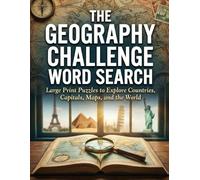 The Geography Challenge Word Search: Large Print Puzzles to Explore Countries, Capitals, Maps, and the World