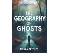 The Geography of Ghosts: A Young Adult Novel of Grief, Memory, and Finding Your Way