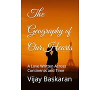 The Geography of Our Hearts: A Love Written Across Continents and Time