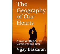 The Geography of Our Hearts: A Love Written Across Continents and Time