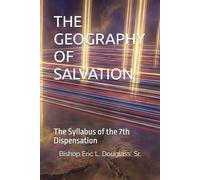 THE GEOGRAPHY OF SALVATION: The Syllabus of the 7th Dispensation (THE ASSEMBLY(tm))