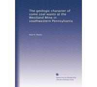 The geologic character of some coal wants at the Westland Mine in southwestern Pennsylvania