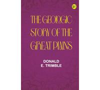 The Geologic Story of the Great Plains