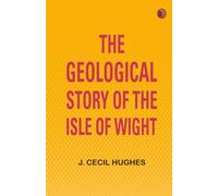 The Geological Story of the Isle of Wight