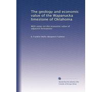 The geology and economic value of the Wapanucka limestone of Oklahoma: With notes on the economic value of adjacent formations