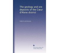 The geology and ore deposits of the C?ur d'Alene district