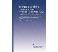 The geology of the country around Ivybridge and Modbury: y W.A.E. Ussher : with chapter on altered rocks by G. Barrow : Pub. by order of the lords commissioners of His Majesty's Treasury