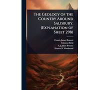 The Geology of the Country Around Salisbury. (Explanation of Sheet 298)
