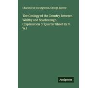 The Geology of the Country Between Whitby and Scarborough. (Explanation of Quarter Sheet 95 N. W.)