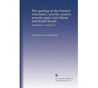 The geology of the Fannich mountains, and the country around upper Loch Maree and Strath Broom: (Explanation of sheet 92.)