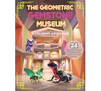 The Geometric Gemstone Museum: A Coloring Adventure: 3D Shading Challenge and Crystal Restoration Project
