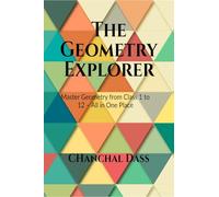 The Geometry Explorer: Master The Concepts of Geometry from Class 1 to 12