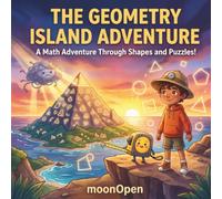 The Geometry Island Adventure: An Interactive Math Workbook for Kids Ages 5-10 | Fun Shape Challenges, Adding & Subtracting Activities, and Stoic Mindfulness Corners to Build Math Confidence