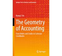 The Geometry of Accounting: From Debits and Credits to Cartesian Coordinates (Springer Texts in Business and Economics)