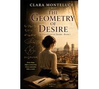 The Geometry of Desire: Where reason ends and the body begins (The Equations of Desire)