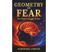 THE GEOMETRY OF FEAR: THE HIDDEN STRUGGLE WITHIN