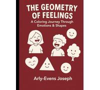THE GEOMETRY OF FEELINGS: A Coloring Journey Through Emotions & Shapes