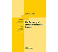 The Geometry of Infinite-Dimensional Groups: 51 (Ergebnisse der Mathematik und ihrer Grenzgebiete. 3. Folge / A Series of Modern Surveys in Mathematics)