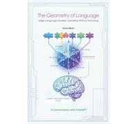 The Geometry of Language: Large Language Models: Speaking Without Knowing (Conversations with AI)