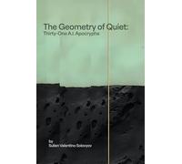 The Geometry of Quiet: Thirty-One A.I. Apocrypha