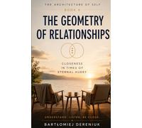 THE GEOMETRY OF RELATIONSHIPS: Closeness in an Age of Constant Hurry: 4 (The Architecture of Self)