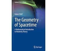 The Geometry of Spacetime: A Mathematical Introduction to Relativity Theory (Graduate Texts in Physics)