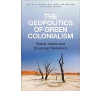 The Geopolitics of Green Colonialism: Global Justice and Ecosocial Transitions